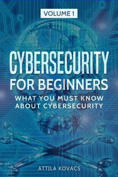 portada Cybersecurity for Beginners: What You Must Know about Cybersecurity (in English)