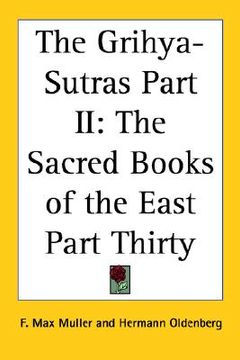 portada the grihya-sutras part ii: the sacred books of the east part thirty (en Inglés)