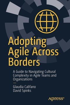portada Adopting Agile Across Borders: A Guide to Navigating Cultural Complexity in Agile Teams and Organizations (en Inglés)