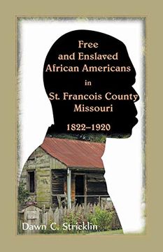 portada Free and Enslaved African Americans in st. Francois County, Missouri, 1822-1920 (en Inglés)