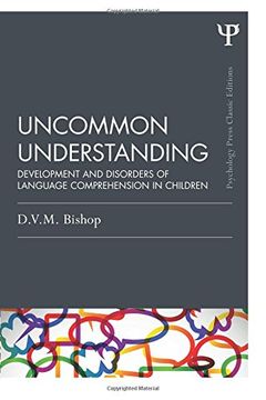 portada Uncommon Understanding: Development and Disorders of Language Comprehension in Children (Psychology Press & Routledge Classic Editions) (in English)