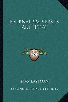 portada journalism versus art (1916) (en Inglés)