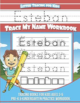 portada Esteban Letter Tracing for Kids Trace my Name Workbook: Tracing Books for Kids Ages 3 - 5 Pre-K & Kindergarten Practice Workbook (en Inglés)