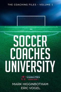 portada Soccer Coaches University: The Coaching Files Volume 1 (en Inglés)