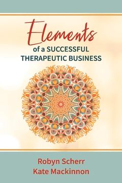 portada Elements of a Successful Therapeutic Business: Volume 1 (en Inglés)