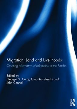 portada Migration, Land and Livelihoods: Creating Alternative Modernities in the Pacific (en Inglés)