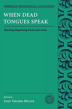 portada When Dead Tongues Speak: Teaching Beginning Greek and Latin (Society for Classical Studies Classical Resources) (en Inglés)