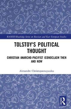 portada Tolstoy's Political Thought: Christian Anarcho-Pacifist Iconoclasm Then and now (Basees (in English)