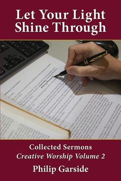 portada Let Your Light Shine Through: Collected Sermons - Creative Worship Volume 2 (en Inglés)