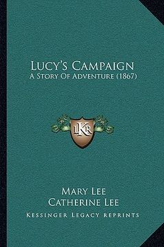 portada lucy's campaign: a story of adventure (1867)