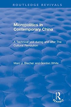 portada Micropolitics in Contemporary China: A Technical Unit During and After the Cultural Revolution (Routledge Revivals) (en Inglés)