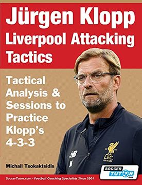 portada Jürgen Klopp Liverpool Attacking Tactics - Tactical Analysis and Sessions to Practice Klopp'S 4-3-3 (en Inglés)