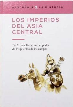 Los imperios del Asia central: De Atila a Tamerlán (in Spanish)