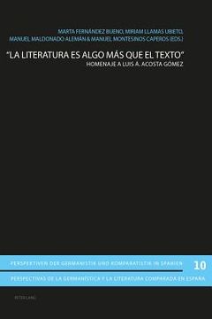 portada La literatura es algo más que el texto: Homenaje a Luis Á. Acosta Gómez (in Spanish)