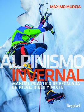 portada Alpinismo Invernal, Manual Práctico de Escalada en Nieve, Hielo y Mixto