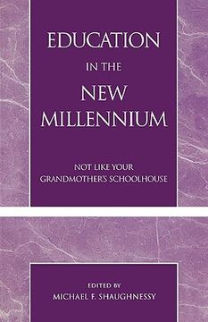 portada education in the new millennium: not like your grandmother's schoolhouse (en Inglés)