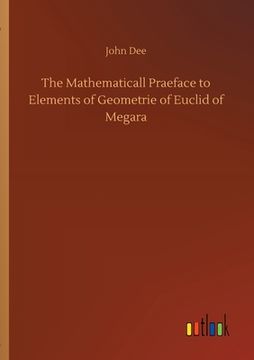 portada The Mathematicall Praeface to Elements of Geometrie of Euclid of Megara