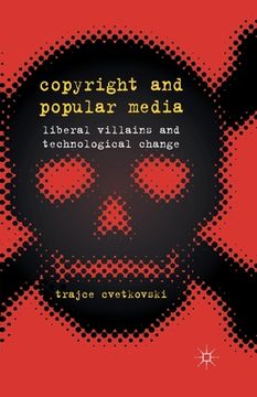 portada Copyright and Popular Media: Liberal Villains and Technological Change (en Inglés)