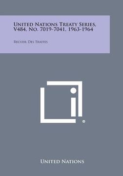 portada United Nations Treaty Series, V484, No. 7019-7041, 1963-1964: Recueil Des Traites (en Inglés)