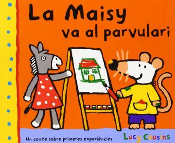 La Maisy Va Al Parvulari (MAISY (CATALÀ)) (en Catalán)