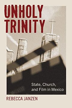 portada Unholy Trinity: State, Church, and Film in Mexico (Suny Series in Latin American Cinema) (en Inglés)