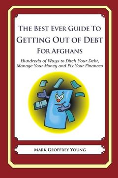 portada The Best Ever Guide to Getting Out of Debt for Afghans: Hundreds of Ways to Ditch Your Debt,  Manage Your Money and Fix Your Finances