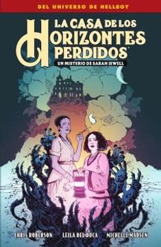 portada LA CASA DE LOS HORIZONTES PERDIDOS. UN MISTERIO DE SARAH JEWELL - MIKE MIGNOLA/CHRIS ROBERSON/DE DUCA, LEILA/MADSEN, - Libro Físico (in Spanish)