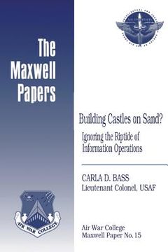 portada Building Castles on Sand? Ignoring the Riptide of Information Operations: Maxwell Paper No. 15 (en Inglés)
