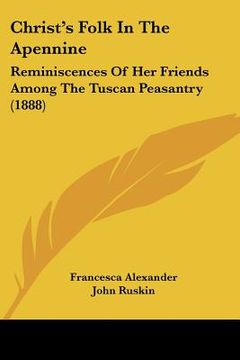 portada christ's folk in the apennine: reminiscences of her friends among the tuscan peasantry (1888) (en Inglés)