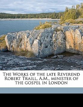 portada the works of the late reverend robert traill, a.m., minister of the gospel in london (en Inglés)
