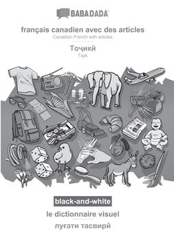portada BABADADA black-and-white, français canadien avec des articles - Tajik (in cyrillic script), le dictionnaire visuel - visual dictionary (in cyrillic sc (en Francés)