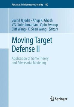 portada Moving Target Defense ii: Application of Game Theory and Adversarial Modeling (Advances in Information Security) (en Inglés)