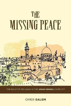 portada The Missing Peace: The Role of Religion in the Arab-Israeli Conflict