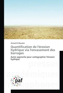 portada Quantification de l'érosion hydrique via l'envasement des barrages: Autre approche pour cartographier l'érosion hydrique