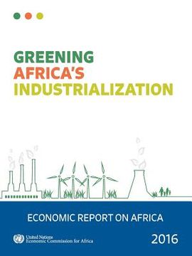 portada Economic Report on Africa 2016: Greening Africa's Industrialization (en Inglés)