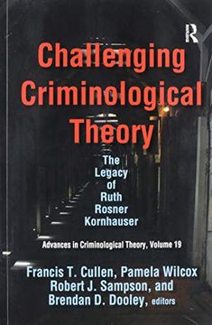 portada Challenging Criminological Theory: The Legacy of Ruth Rosner Kornhauser (Advances in Criminological Theory) (en Inglés)
