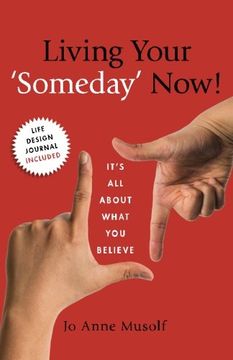 portada Living Your 'Someday' Now!: It's All About What You Believe
