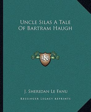 portada uncle silas a tale of bartram haugh (in English)