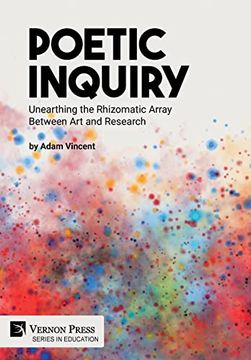 portada Poetic Inquiry: Unearthing the Rhizomatic Array Between art and Research (Education) (en Inglés)