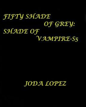 portada Fifty-Shade-of-Grey-Shade-of-Vampire-S5: Fifty-Shade-of-Grey-Shade-of-Vampire (en Inglés)
