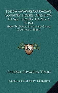 portada todda acentsacentsa a-acentsa acentss country homes, and htodda acentsacentsa a-acentsa acentss country homes, and how to save money to buy a home ow (en Inglés)