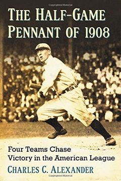 portada The Half-Game Pennant of 1908: Four Teams Chase Victory in the American League