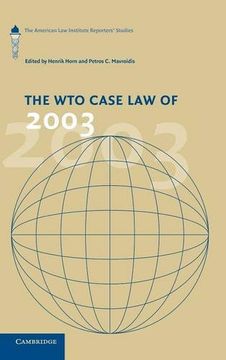 portada The wto Case law of 2003: The American law Institute Reporters' Studies (The American law Institute Reporters Studies on wto Law) (en Inglés)
