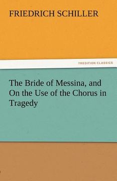 portada the bride of messina, and on the use of the chorus in tragedy (en Inglés)
