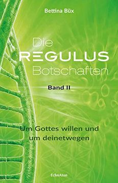 portada Die Regulus-Botschaften: Band ii: Um Gottes Willen und um Deinetwegen (en Alemán)