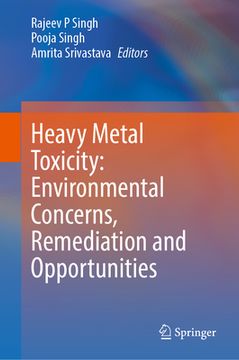 portada Heavy Metal Toxicity: Environmental Concerns, Remediation and Opportunities (en Inglés)