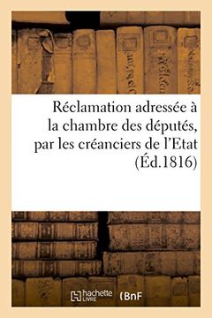 portada Réclamation adressée à la chambre des députés, par les créanciers de l'Etat (French Edition)