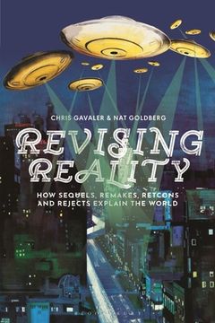 portada Revising Reality: How Sequels, Remakes, Retcons, and Rejects Explain the World (en Inglés)