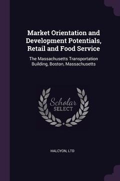 portada Market Orientation and Development Potentials, Retail and Food Service: The Massachusetts Transportation Building, Boston, Massachusetts