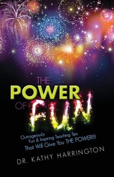 portada The Power of Fun!: Outrageously Fun & Inspiring Teaching Tips That Will Give You THE POWER!!! (in English)